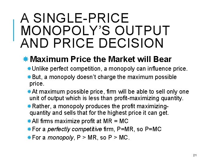 A SINGLE-PRICE MONOPOLY’S OUTPUT AND PRICE DECISION Maximum Price the Market will Bear Unlike