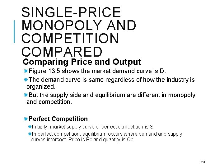 SINGLE-PRICE MONOPOLY AND COMPETITION COMPARED Comparing Price and Output Figure 13. 5 shows the