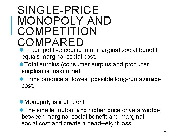 SINGLE-PRICE MONOPOLY AND COMPETITION COMPARED In competitive equilibrium, marginal social benefit equals marginal social