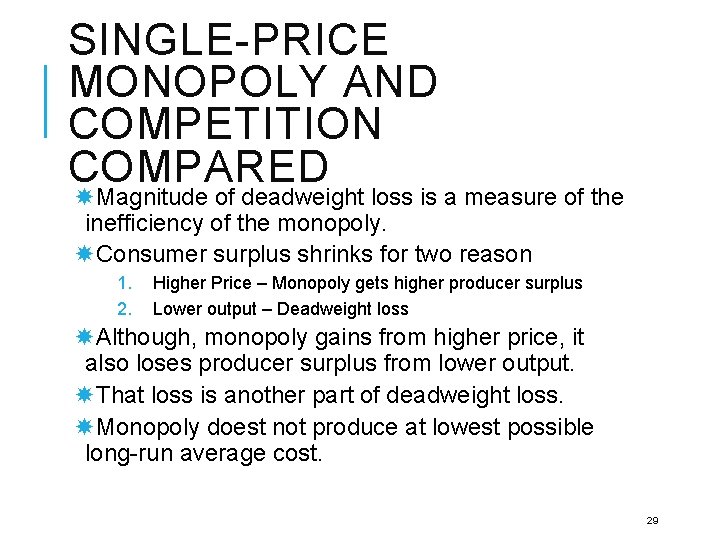 SINGLE-PRICE MONOPOLY AND COMPETITION COMPARED Magnitude of deadweight loss is a measure of the