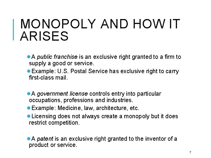 MONOPOLY AND HOW IT ARISES A public franchise is an exclusive right granted to