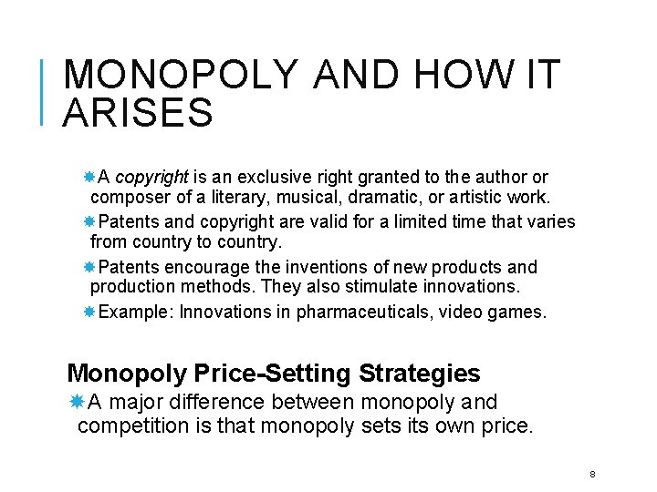 MONOPOLY AND HOW IT ARISES A copyright is an exclusive right granted to the