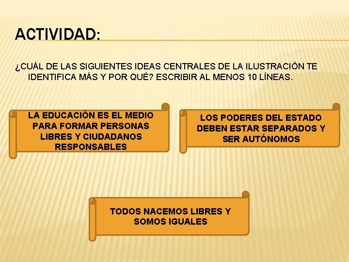 ACTIVIDAD: ¿CUÁL DE LAS SIGUIENTES IDEAS CENTRALES DE LA ILUSTRACIÓN TE IDENTIFICA MÁS Y