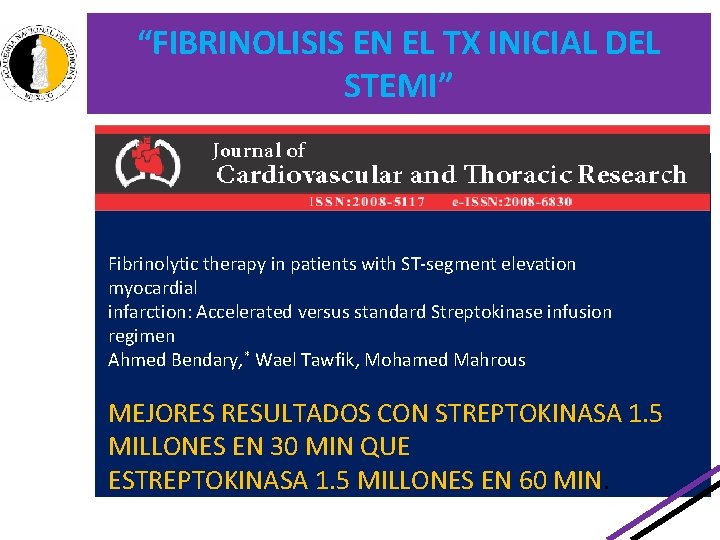 “FIBRINOLISIS EN EL TX INICIAL DEL STEMI” Fibrinolytic therapy in patients with ST-segment elevation “FIBRINOLISIS EN EL TX INICIAL DEL STEMI” Fibrinolytic therapy in patients with ST-segment elevation