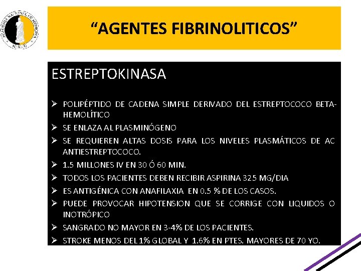 “AGENTES FIBRINOLITICOS” ESTREPTOKINASA Ø POLIPÉPTIDO DE CADENA SIMPLE DERIVADO DEL ESTREPTOCOCO BETAHEMOLÍTICO Ø SE “AGENTES FIBRINOLITICOS” ESTREPTOKINASA Ø POLIPÉPTIDO DE CADENA SIMPLE DERIVADO DEL ESTREPTOCOCO BETAHEMOLÍTICO Ø SE