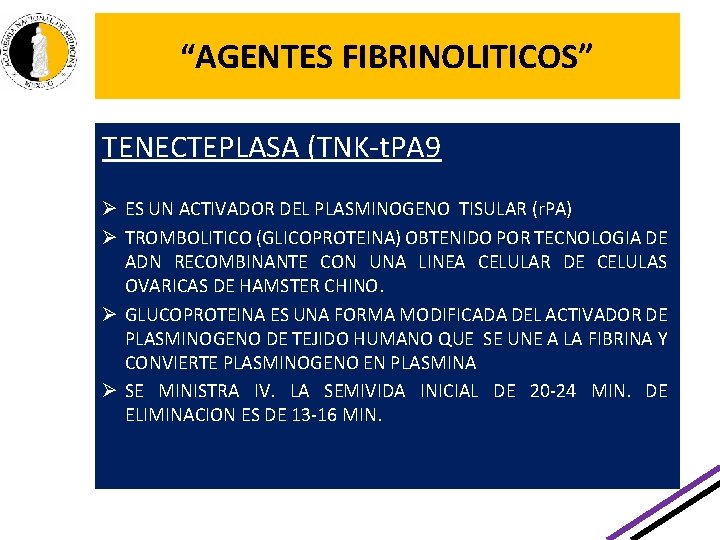 “AGENTES FIBRINOLITICOS” TENECTEPLASA (TNK-t. PA 9 Ø ES UN ACTIVADOR DEL PLASMINOGENO TISULAR (r. “AGENTES FIBRINOLITICOS” TENECTEPLASA (TNK-t. PA 9 Ø ES UN ACTIVADOR DEL PLASMINOGENO TISULAR (r.