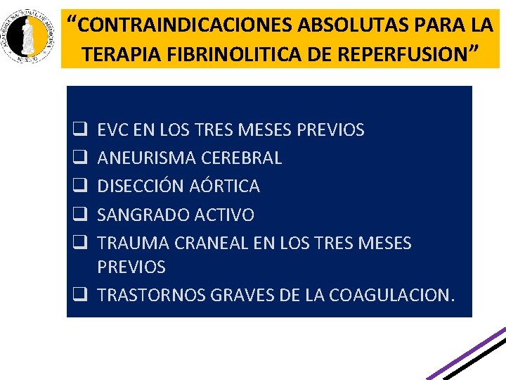 “CONTRAINDICACIONES ABSOLUTAS PARA LA TERAPIA FIBRINOLITICA DE REPERFUSION” EVC EN LOS TRES MESES PREVIOS “CONTRAINDICACIONES ABSOLUTAS PARA LA TERAPIA FIBRINOLITICA DE REPERFUSION” EVC EN LOS TRES MESES PREVIOS