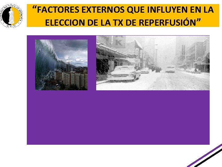“FACTORES EXTERNOS QUE INFLUYEN EN LA ELECCION DE LA TX DE REPERFUSIÓN” “FACTORES EXTERNOS QUE INFLUYEN EN LA ELECCION DE LA TX DE REPERFUSIÓN”