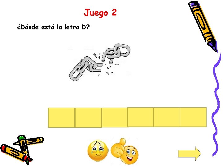 Juego 2 ¿Dónde está la letra D? 