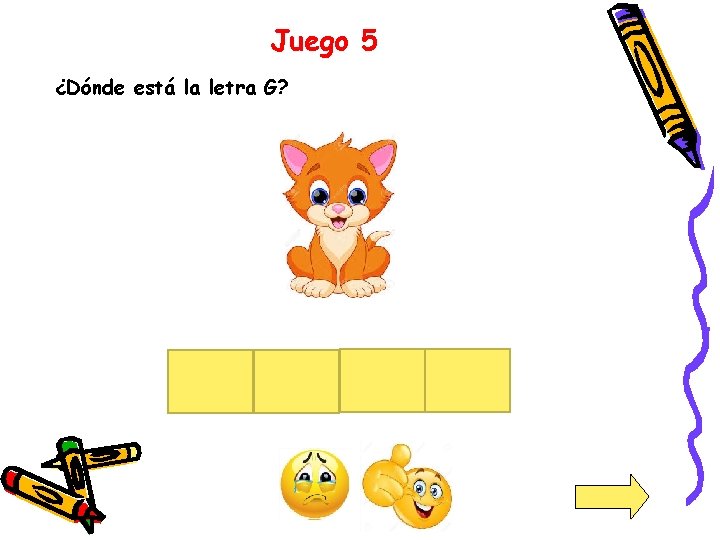 Juego 5 ¿Dónde está la letra G? 