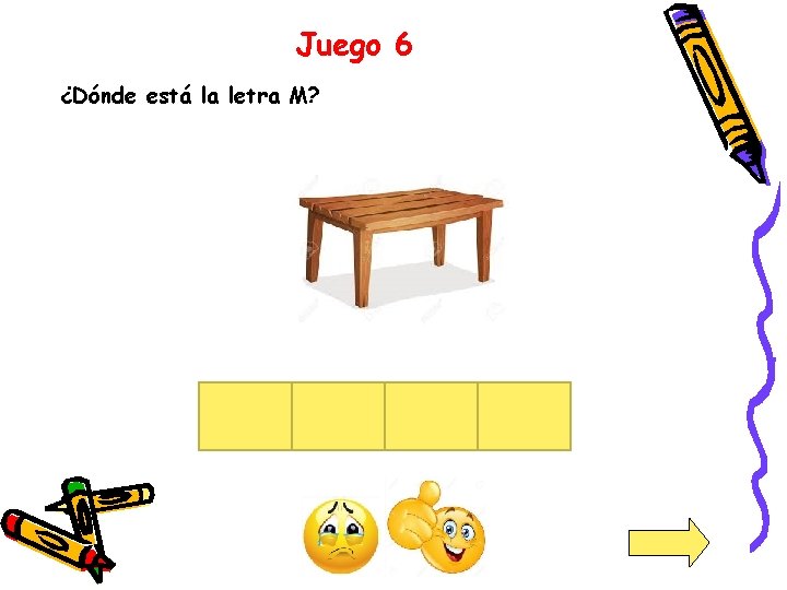 Juego 6 ¿Dónde está la letra M? 