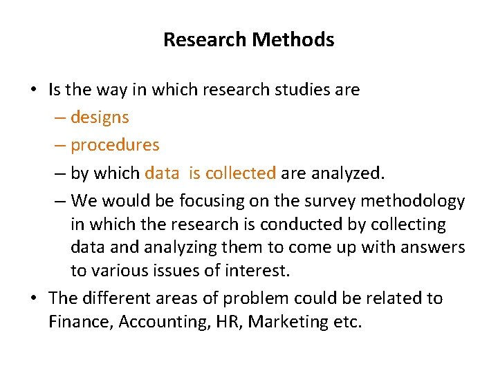 Research Methods • Is the way in which research studies are – designs –