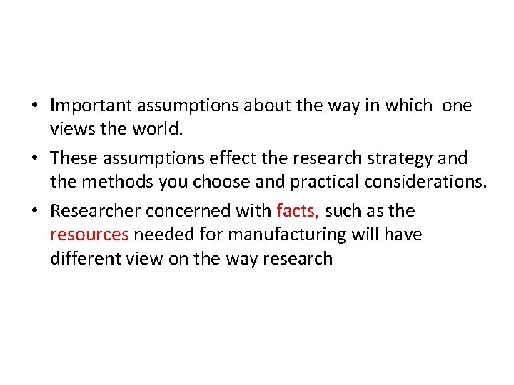  • Important assumptions about the way in which one views the world. •