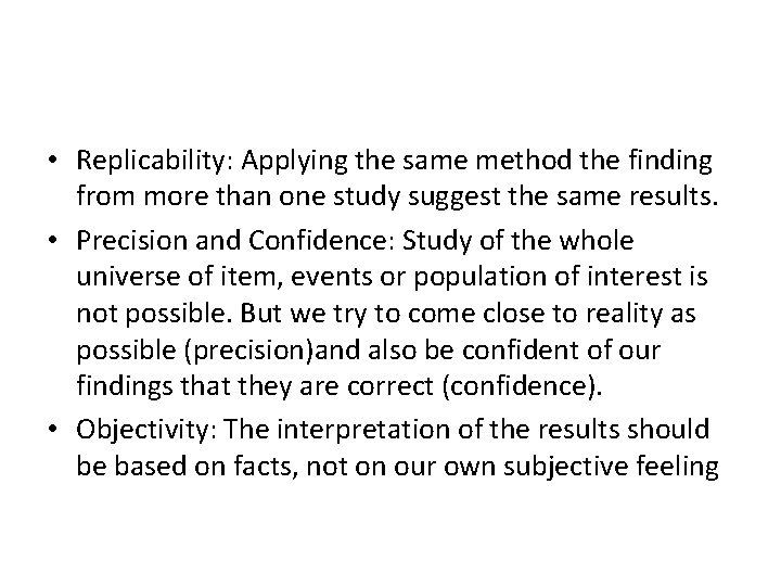  • Replicability: Applying the same method the finding from more than one study