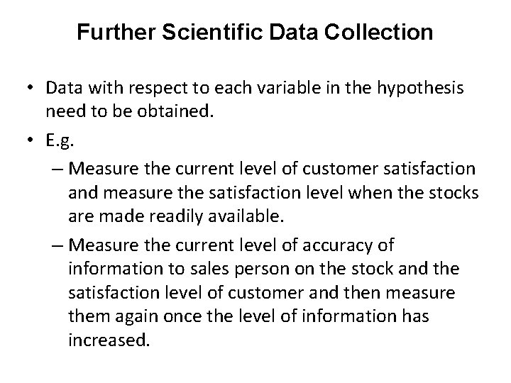 Further Scientific Data Collection • Data with respect to each variable in the hypothesis