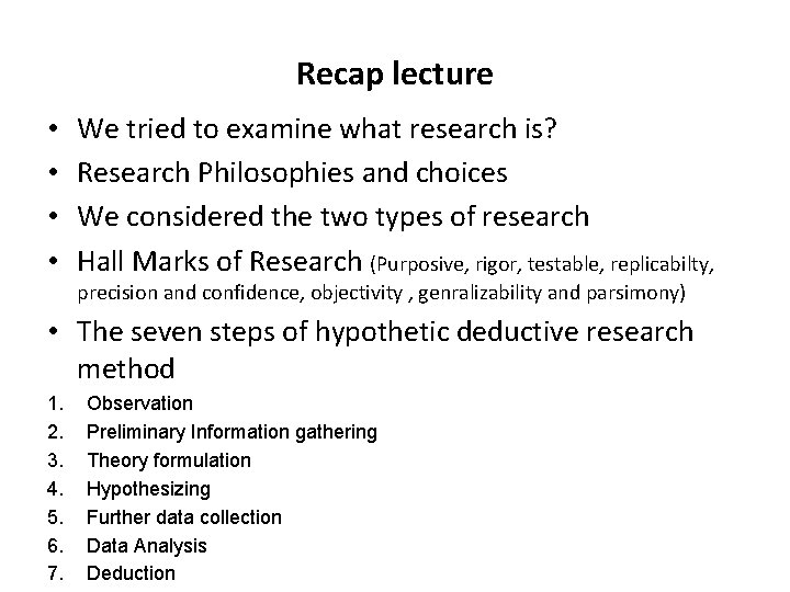 Recap lecture • • We tried to examine what research is? Research Philosophies and