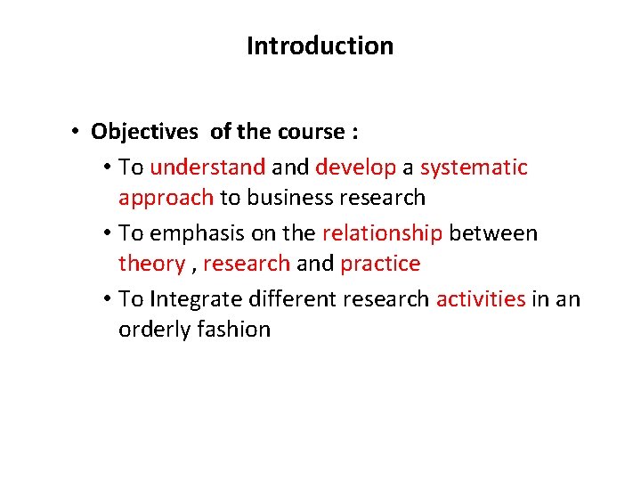 Introduction • Objectives of the course : • To understand develop a systematic approach