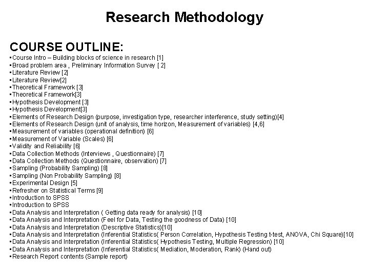 Research Methodology COURSE OUTLINE: • Course Intro – Building blocks of science in research
