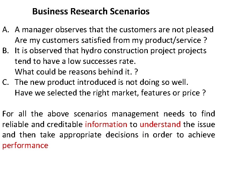 Business Research Scenarios A. A manager observes that the customers are not pleased Are