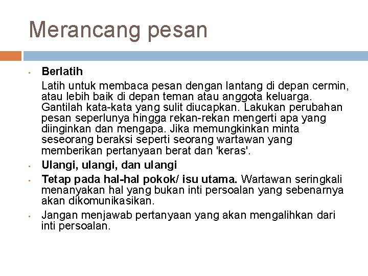 Merancang pesan • • Berlatih Latih untuk membaca pesan dengan lantang di depan cermin,