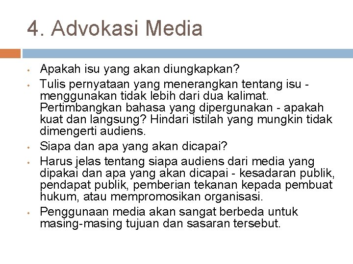 4. Advokasi Media • • • Apakah isu yang akan diungkapkan? Tulis pernyataan yang