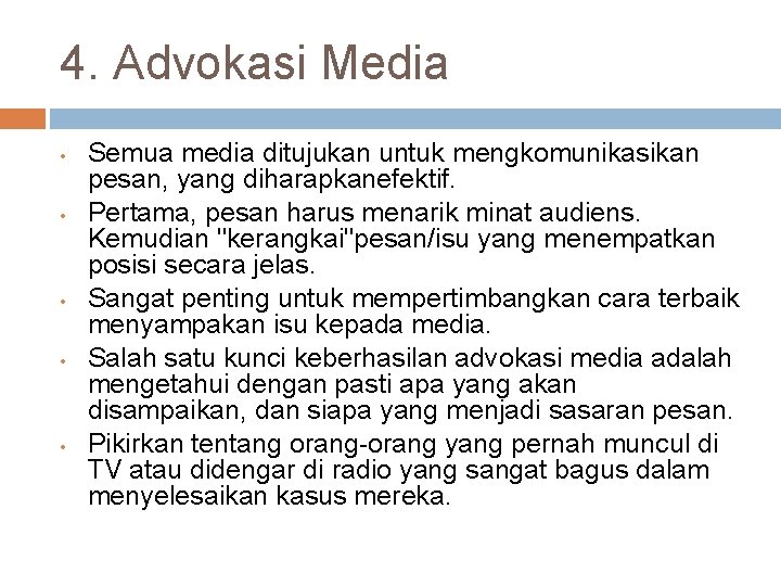 4. Advokasi Media • • • Semua media ditujukan untuk mengkomunikasikan pesan, yang diharapkanefektif.