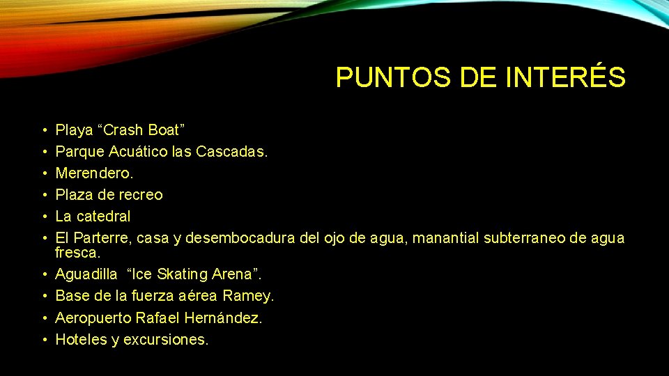 PUNTOS DE INTERÉS • • • Playa “Crash Boat” Parque Acuático las Cascadas. Merendero.