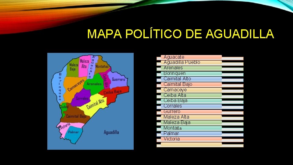 MAPA POLÍTICO DE AGUADILLA Aguacate Aguadilla Pueblo Arenales Borinquen Caimital Alto Caimital Bajo Camaceye