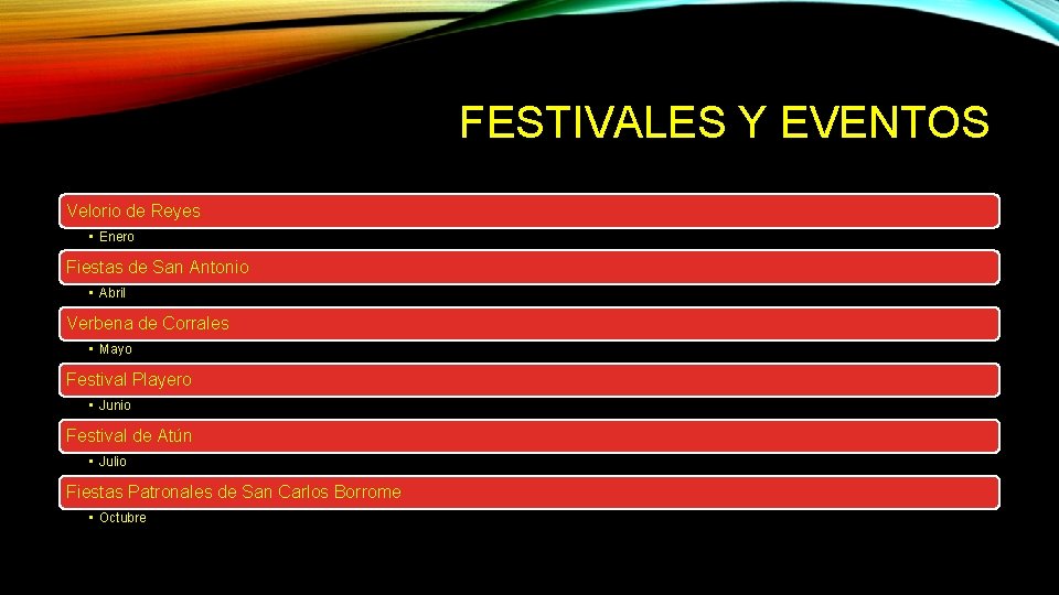 FESTIVALES Y EVENTOS Velorio de Reyes • Enero Fiestas de San Antonio • Abril