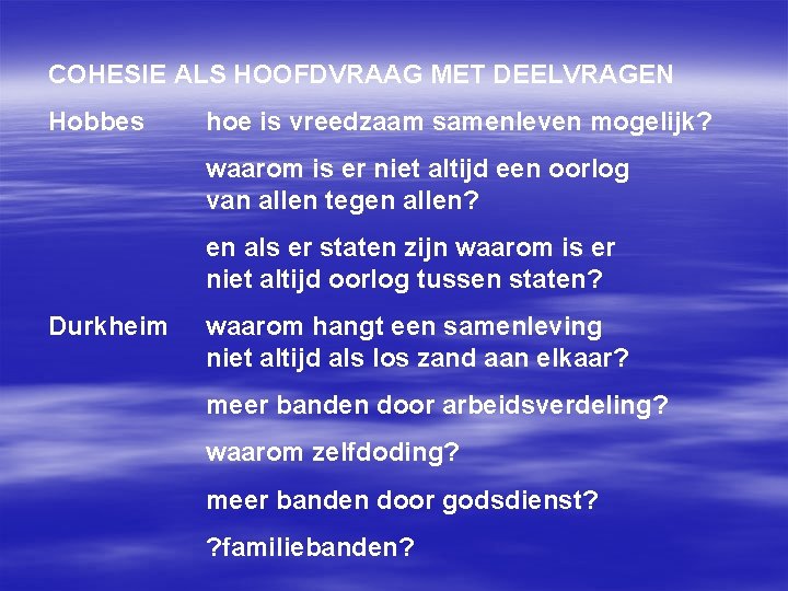 COHESIE ALS HOOFDVRAAG MET DEELVRAGEN Hobbes hoe is vreedzaam samenleven mogelijk? waarom is er