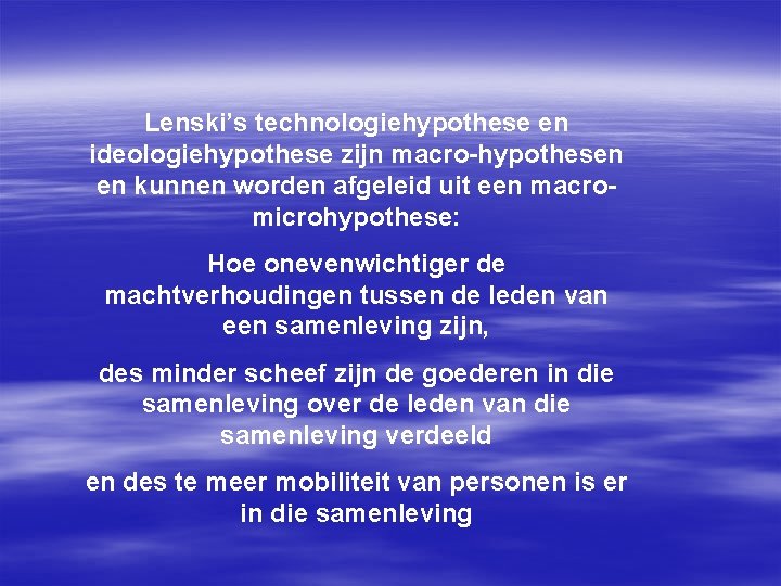 Lenski’s technologiehypothese en ideologiehypothese zijn macro-hypothesen en kunnen worden afgeleid uit een macromicrohypothese: Hoe