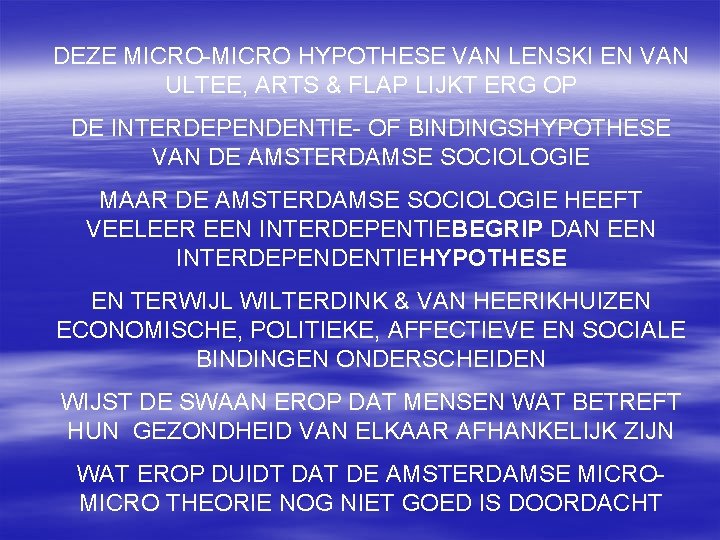 DEZE MICRO-MICRO HYPOTHESE VAN LENSKI EN VAN ULTEE, ARTS & FLAP LIJKT ERG OP