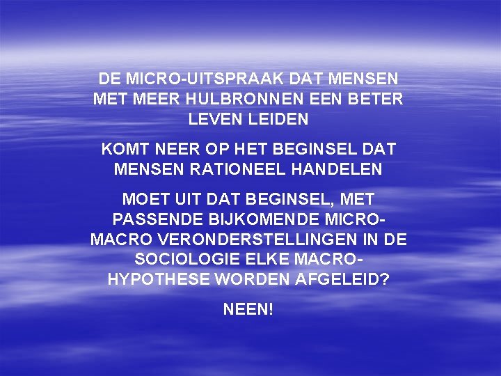 DE MICRO-UITSPRAAK DAT MENSEN MET MEER HULBRONNEN EEN BETER LEVEN LEIDEN KOMT NEER OP