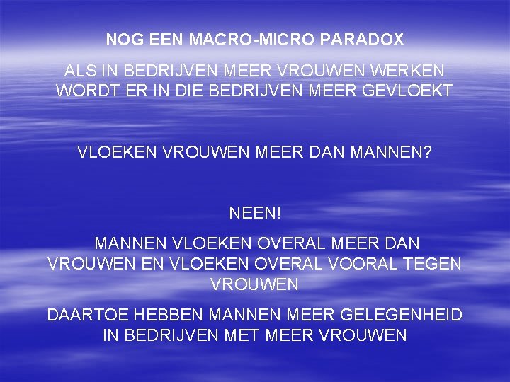 NOG EEN MACRO-MICRO PARADOX ALS IN BEDRIJVEN MEER VROUWEN WERKEN WORDT ER IN DIE