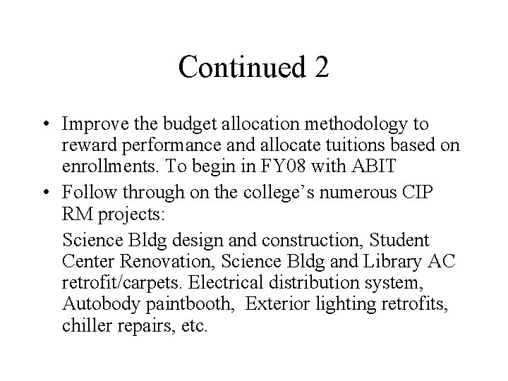 Continued 2 • Improve the budget allocation methodology to reward performance and allocate tuitions