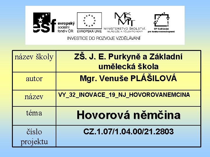 název školy autor název ZŠ. J. E. Purkyně a Základní umělecká škola Mgr. Venuše název školy autor název ZŠ. J. E. Purkyně a Základní umělecká škola Mgr. Venuše