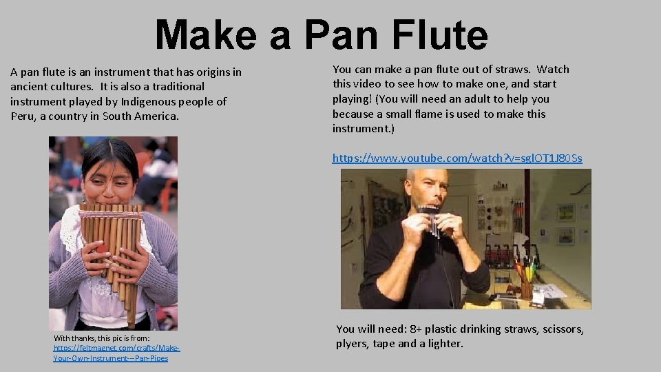 Make a Pan Flute A pan flute is an instrument that has origins in