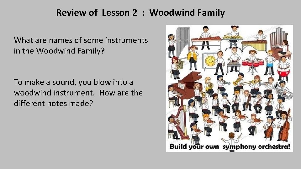 Review of Lesson 2 : Woodwind Family What are names of some instruments in