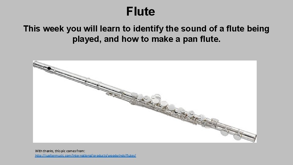 Flute This week you will learn to identify the sound of a flute being