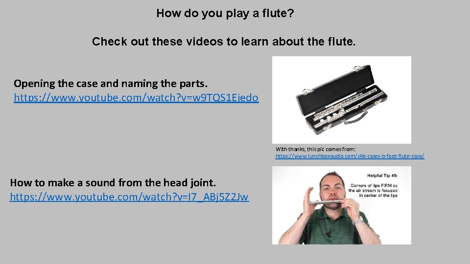 How do you play a flute? Check out these videos to learn about the