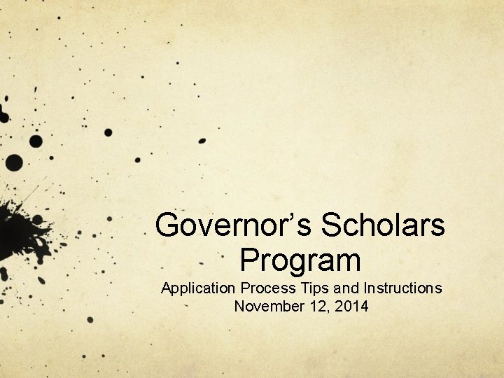 Governor’s Scholars Program Application Process Tips and Instructions November 12, 2014 