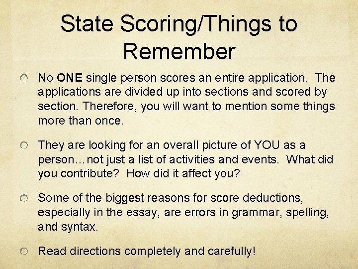 State Scoring/Things to Remember No ONE single person scores an entire application. The applications