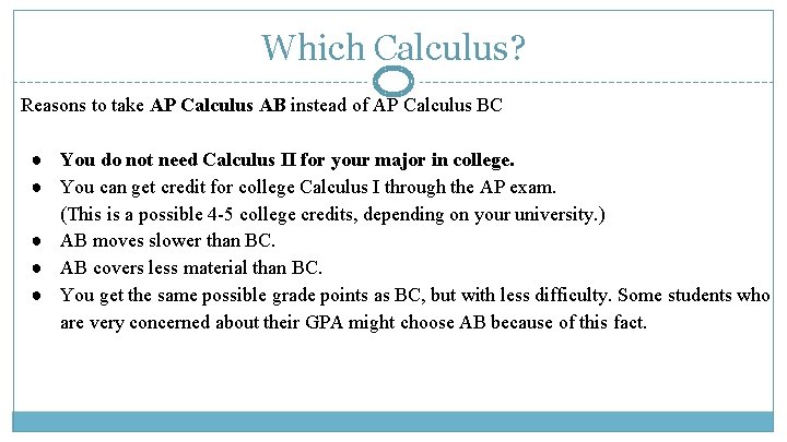 Which Calculus? Reasons to take AP Calculus AB instead of AP Calculus BC ●
