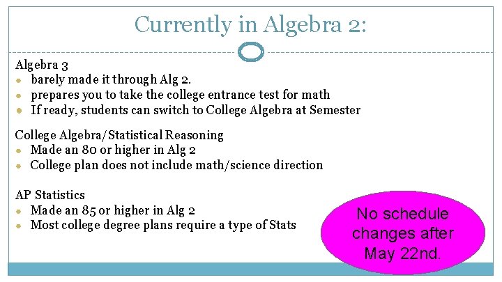 Currently in Algebra 2: Algebra 3 ● barely made it through Alg 2. ●