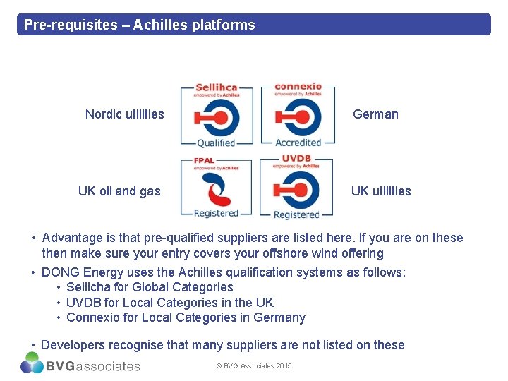 Pre-requisites – Achilles platforms German Nordic utilities UK oil and gas UK utilities •