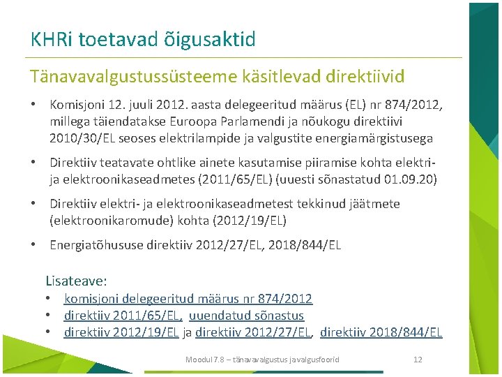 KHRi toetavad õigusaktid Tänavavalgustussüsteeme käsitlevad direktiivid • Komisjoni 12. juuli 2012. aasta delegeeritud määrus