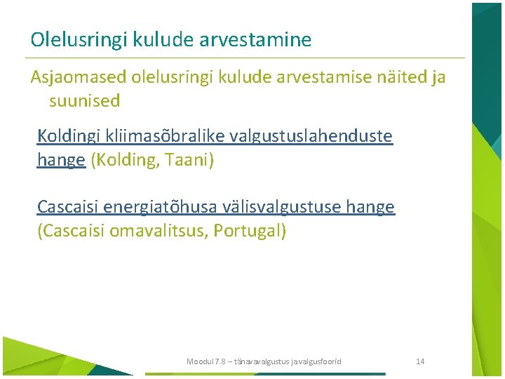 Olelusringi kulude arvestamine Asjaomased olelusringi kulude arvestamise näited ja suunised Koldingi kliimasõbralike valgustuslahenduste hange