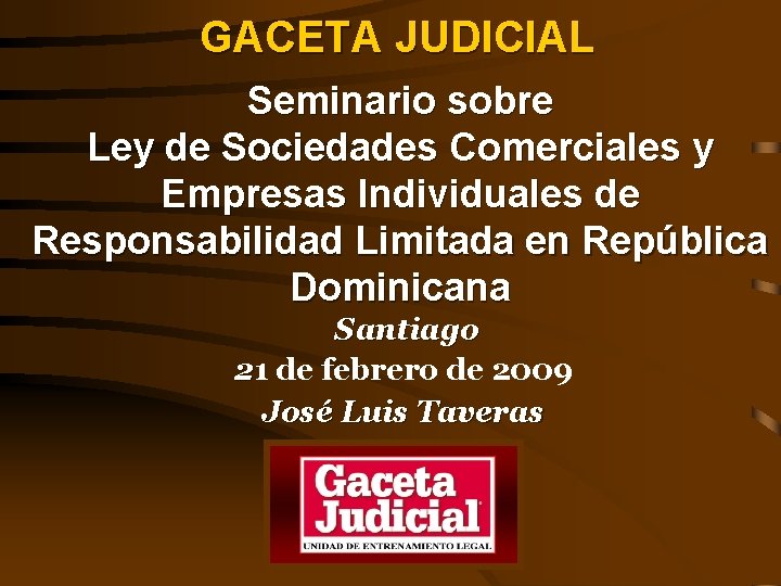 GACETA JUDICIAL Seminario sobre Ley de Sociedades Comerciales y Empresas Individuales de Responsabilidad Limitada