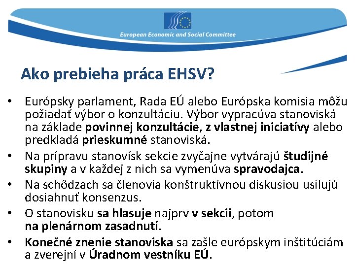 Ako prebieha práca EHSV? • Európsky parlament, Rada EÚ alebo Európska komisia môžu požiadať