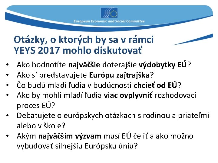 Otázky, o ktorých by sa v rámci YEYS 2017 mohlo diskutovať Ako hodnotíte najväčšie